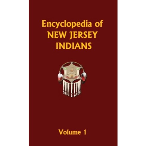 (영문도서) Encyclopedia of New Jersey Indians (Volume One) Hardcover, Indigenous Peoples Media, English, 9781088027257