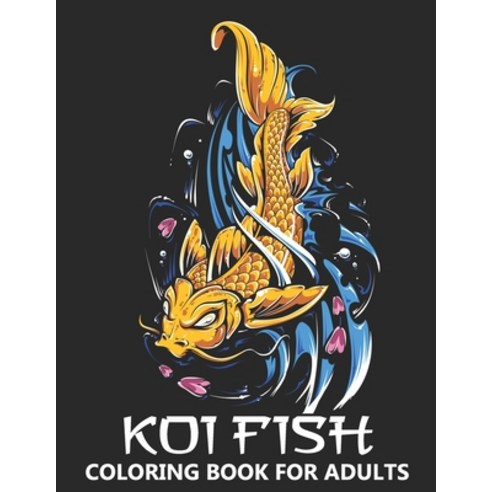 Koi Fish Coloring Book for Adults: Japanese Carp and Tropical Gold Fish - Zentangle Art Colouring Bo... Paperback, Independently Published, English, 9798594565302