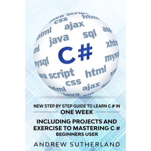 C#: New Step by Step Guide to Learn C# in One Week. Including Projects and Exercise to Mastering C#.... Paperback, English, 9781914154102, Alex Suzzi International Gr...