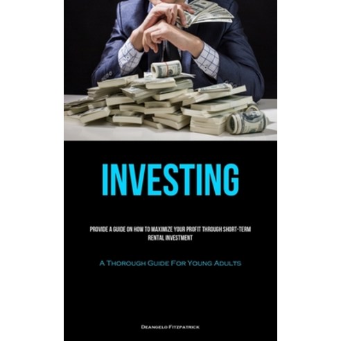 (영문도서) Investing: Provide A Guide On How To Maximize Your Profit Through Short-Term Rental Investmen... Paperback, Allen Jervey, English, 9781837875047