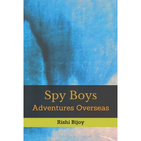 (영문도서) Spy Boys - Adventures Overseas Paperback, Independently Published, English, 9798533003117