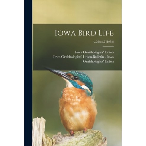(영문도서) Iowa Bird Life; v.28: no.2 (1958) Paperback, Hassell Street Press, English, 9781013768170