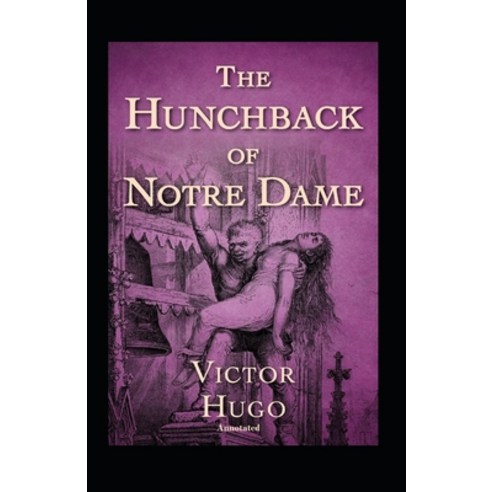 The Hunchback of Notre Dame Annotated Paperback, Independently Published, English, 9798728772200