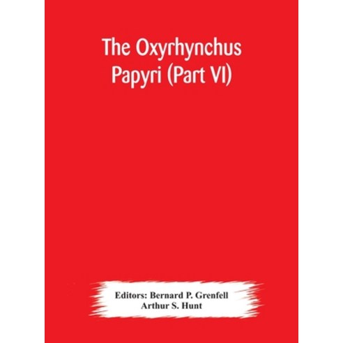 The Oxyrhynchus papyri (Part VI) Hardcover, Alpha Edition, English, 9789354177903