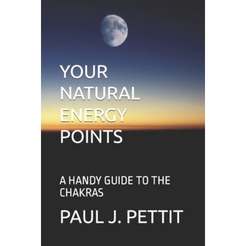 (영문도서) Your Natural Energy Points: A Handy Guide to the Chakras Paperback, Independently Published, English, 9781707891634