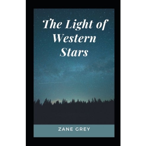 The Light of Western Stars Illustrated Paperback, Independently Published, English, 9798709598706