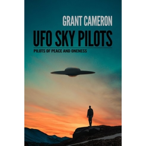 (영문도서) UFO Sky Pilots: Pilots of Peace and Oneness Paperback, Independently Published, English, 9798359225410