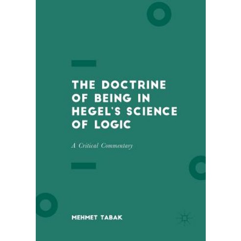 (영문도서) The Doctrine of Being in Hegel''s Science of Logic: A Critical Commentary Paperback, Palgrave MacMillan, English, 9783319857848