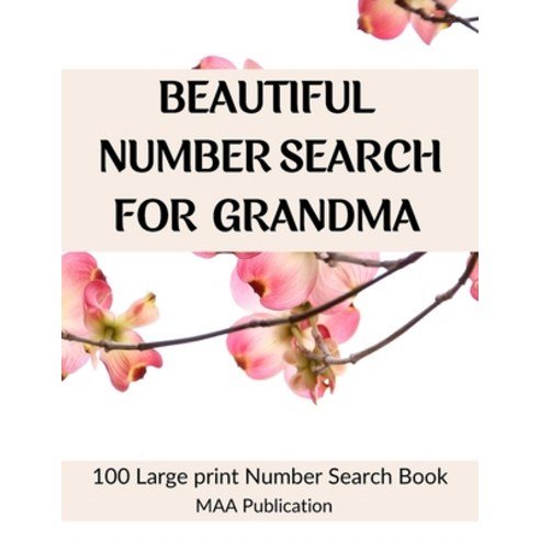 Beautiful Number Search For Grandma: 100 Large print Number Search Books for Seniors Teens and Adul... Paperback, Independently Published, English, 9798725519266