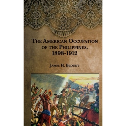 The American Occupation of the Philippines 1898-1912 Paperback, Independently Published, English, 9798588912921