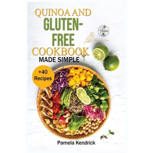 (영문도서) Quinoa And Gluten-Free Cookbook Made Simple: + 40 Healthy & Great-Tasting Recipes. Eat Great ... Paperback, Flavis Press, English, 9781915209207