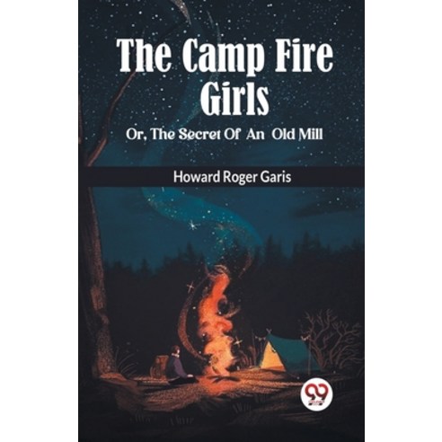 (영문도서) THE CAMP FIRE GIRLS Or THE SECRET OF AN OLD MILL Paperback, Double 9 Books, English, 9789360462093