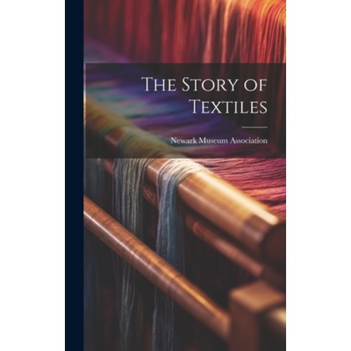 (영문도서) The Story of Textiles Hardcover, Legare Street Press, English, 9781019876756
