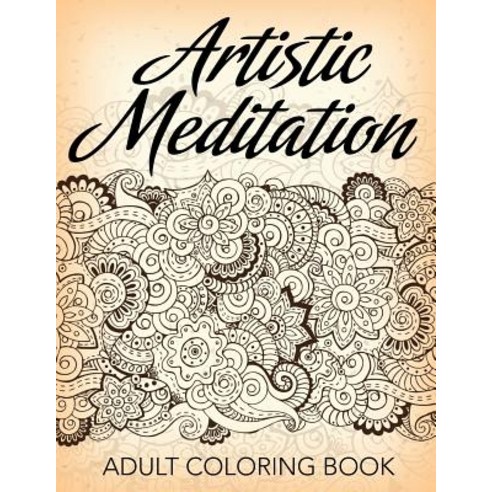 Artistic Meditation: Adult Coloring Book Paperback, Jupiter Kids, English, 9781682604632