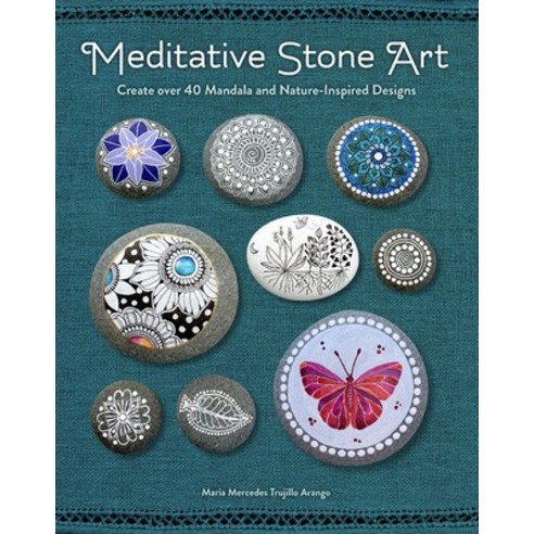 Meditative Stone Art: Create Over 40 Mandala and Nature-Inspired Designs Paperback, Rock Point, English, 9781631066696