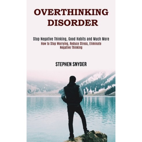 Overthinking Disorder: How to Stop Worrying Reduce Stress Eliminate ...