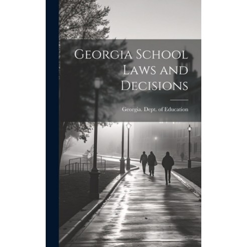 (영문도서) Georgia School Laws and Decisions Hardcover, Legare Street Press, English, 9781020903175