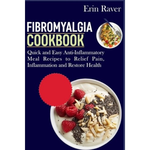 (영문도서) Fibromyalgia Cookbook: Quick and Easy Anti-Inflammatory Meal Recipes to Relief Pain Inflamma... Paperback, Independently Published, English, 9798533972284