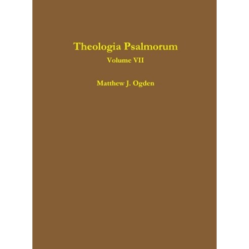 Theologia Psalmorum (Volume VII) Hardcover, Lulu.com