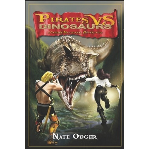 (영문도서) Pirates Vs. Dinosaurs: A Captain Matchlock Adventure Paperback, Independently Published, English, 9798634408101