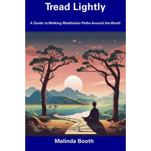 (영문도서) Tread Lightly: A Guide to Walking Meditation Paths Around the World Paperback, Independently Published, English, 9798856072203