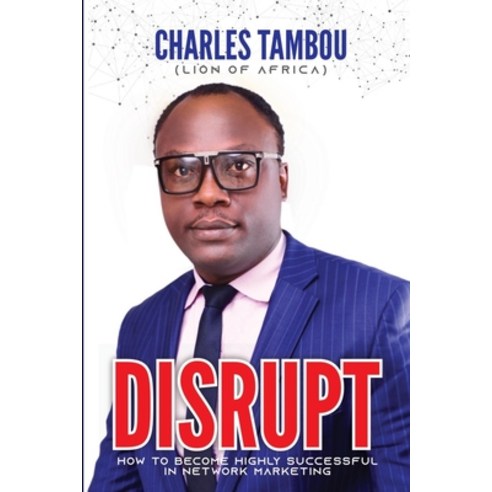Disrupt!: How to Become Highly Successful in Network Marketing Paperback, Independently Published, English, 9789789890187