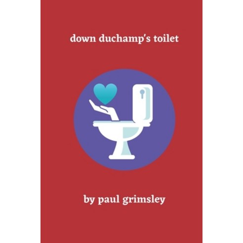 Down Duchamp''s Toilet Paperback, Musehick Publications, English, 9781944864880