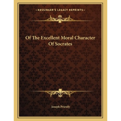 Of the Excellent Moral Character of Socrates Paperback, Kessinger Publishing, English, 9781163050187