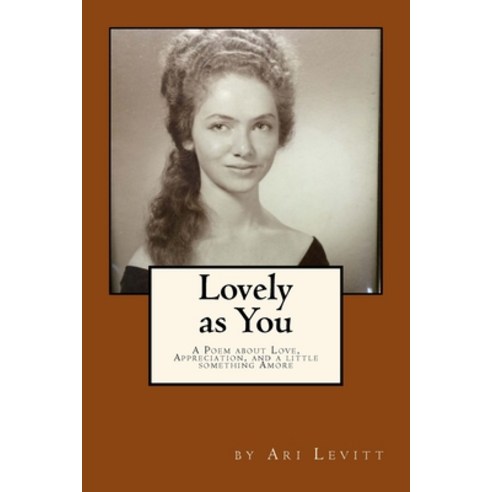 Lovely as You [Color Version]: A Poem about Love Appreciation and a little something Amore Paperback, Createspace Independent Publishing Platform
