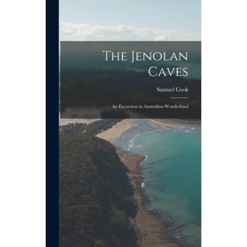 (영문도서) The Jenolan Caves: An Excursion in Australian Wonderland Hardcover, Legare Street Press, English, 9781016268141