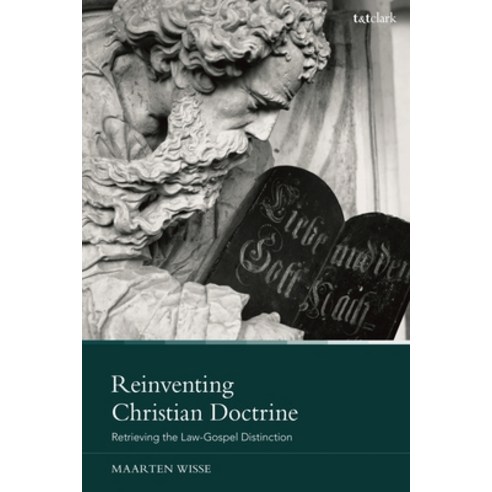(영문도서) Reinventing Christian Doctrine: Retrieving the Law-Gospel Distinction Hardcover, T&T Clark, English, 9780567704306