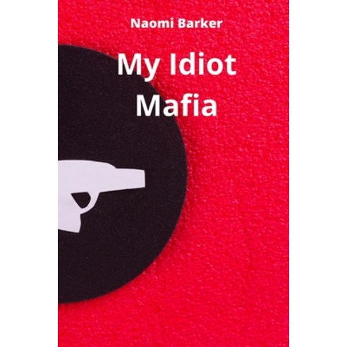 (영문도서) My Idiot Mafia Paperback, Naomi Barker, English, 9781801897730