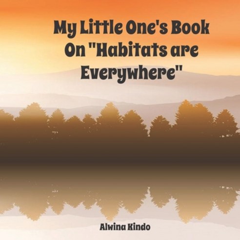 My Little One''s Book On "Habitats are Everywhere" Paperback, Independently Published
