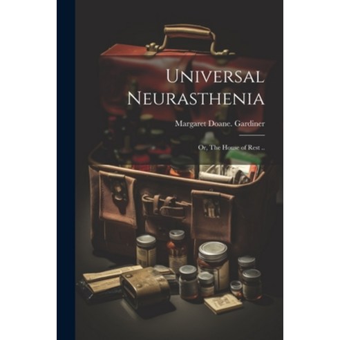 (영문도서) Universal Neurasthenia; or The House of Rest .. Paperback, Legare Street Press, English, 9781022757776