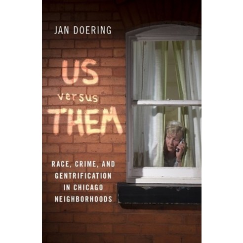 (영문도서) Us Versus Them: Race Crime and Gentrification in Chicago Neighborhoods Paperback, Oxford University Press, USA, English, 9780190066581