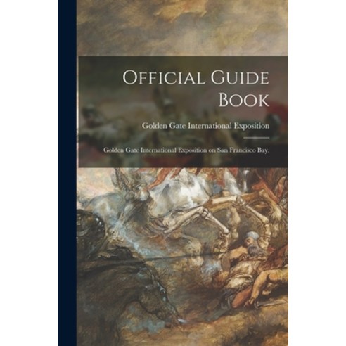 (영문도서) Official Guide Book: Golden Gate International Exposition on San Francisco Bay. Paperback, Hassell Street Press, English, 9781014508348