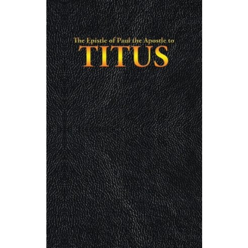 (영문도서) The Epistle of Paul the Apostle to TITUS Hardcover, Positronic Publishing, English, 9781515441335