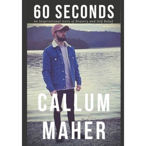 60 Seconds: An Inspirational Story of Bravery and Self Belief Paperback, Independently Published, English, 9798722627810