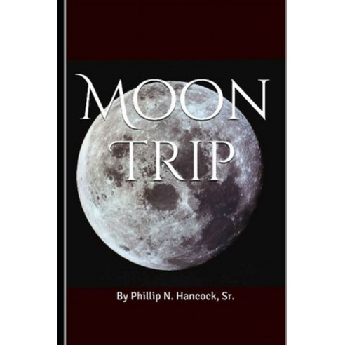 (영문도서) Moon Trip Paperback, Independently Published, English, 9798870211794