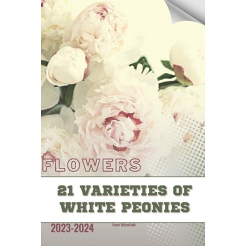 (영문도서) 21 Varieties of White Peonies: Become flowers expert Paperback, Independently Published, English, 9798879060140
