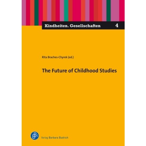 The Future of Childhood Studies Hardcover, Verlag Barbara Budrich