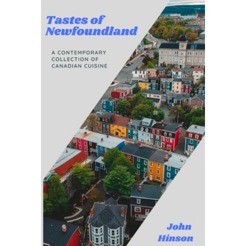 (영문도서) Tastes of Newfoundland: A Contemporary Collection of Canadian Cuisine Paperback, Lulu.com, English, 9781300156734