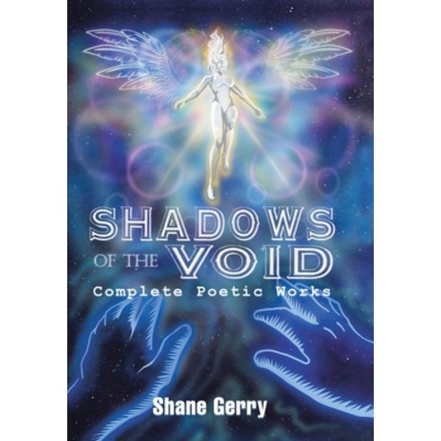 Shadows of the Void: Complete Poetic Works Hardcover, Shane Gerry