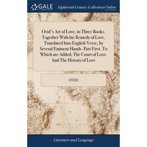 (영문도서) Ovid''s Art of Love in Three Books. Together With his Remedy of Love. Translated Into English... Hardcover, Gale Ecco, Print Editions, English, 9781385307052