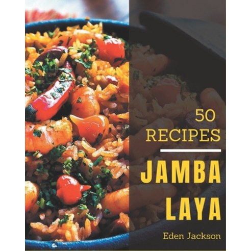 50 Jambalaya Recipes: I Love Jambalaya Cookbook! Paperback, Independently Published