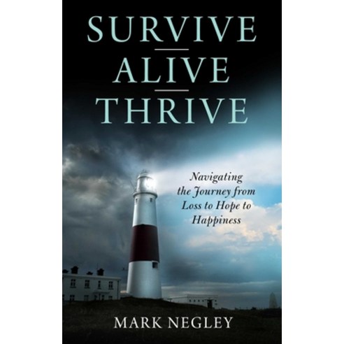 Survive - Alive - Thrive: Navigating the Journey from Loss to Hope to Happiness Hardcover, Forefront Books, English, 9781948677752