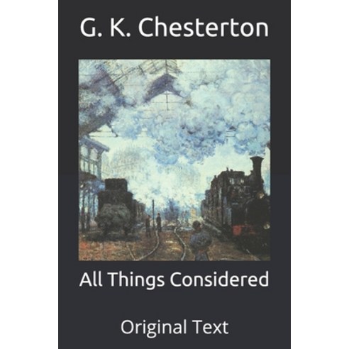 All Things Considered: Original Text Paperback, Independently Published