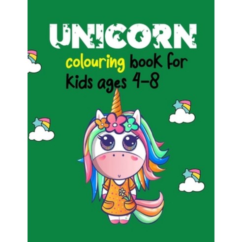 Unicorn Colouring Book For Kids Ages 4-8: All Over 50 Magical Unicorn Illustration for Coloring! Uni... Paperback, Independently Published, English, 9798566693743