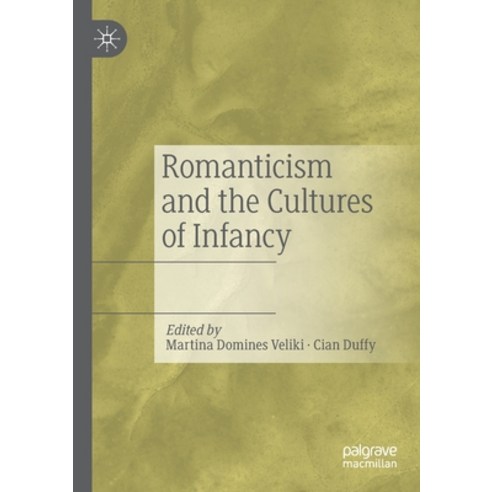 (영문도서) Romanticism and the Cultures of Infancy Paperback, Palgrave MacMillan, English, 9783030504311