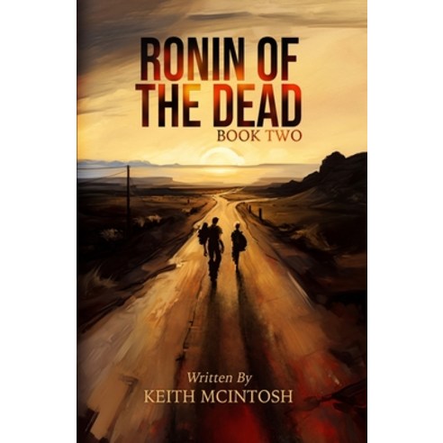 (영문도서) Ronin of the Dead: Book Two: A post-apocalyptic zombie series Paperback, Keith McIntosh, English, 9781738993826